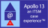 Apollo 13 – an ITSM case experience™ Apollo 13 – an ITSM case experience™